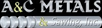 A & C Metals and Sawing, Inc.