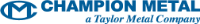 Champion Metal - a Taylor Metal Company Inc.