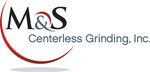 M & S Centerless Grinding, Inc.