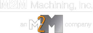M2M Machining, Inc., an M2M company