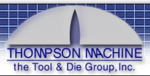 Thompson Machine the Tool & Die Group, Inc.